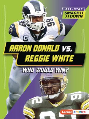 Aaron Donald vs. Reggie White : who would win?