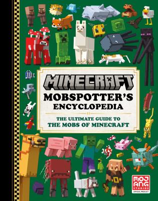 Minecraft mobspotter's encyclopedia : the ultimate guide to the mobs of Minecraft