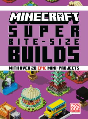 Minecraft super bite-sized builds : with over 20 epic mini-projects