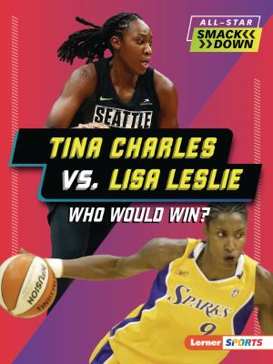 Tina Charles vs. Lisa Leslie : who would win?
