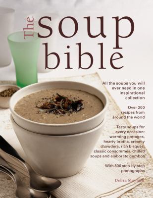 The soup bible : all the soups you could ever need in one inspiring collection