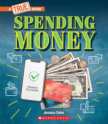 Spending money : budgets, credit cards, scams ... and much more!