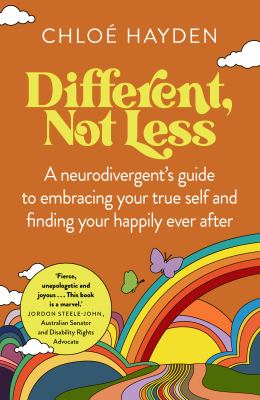 Different, not less : a neurodivergent's guide to embracing your true self and finding your happily ever after