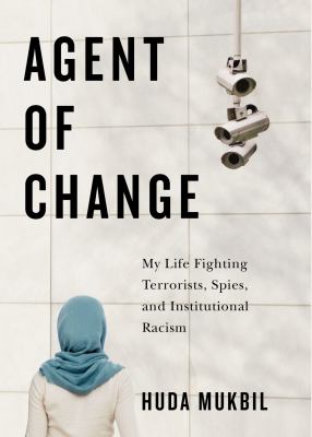 Agent of change : my life fighting terrorists, spies, and institutional racism