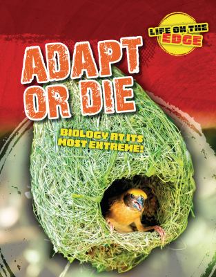 Adapt or die : biology at its most extreme!