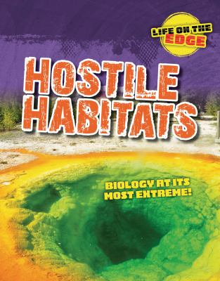 Hostile habitats : biology at its most extreme!