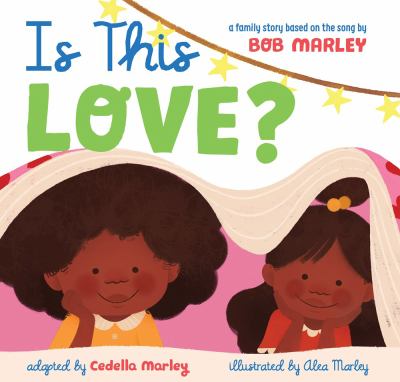 Is this love? : a family story based on the song by Bob Marley