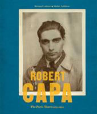 Robert Capa : the Paris years 1933-1954