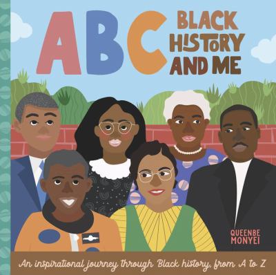 ABC Black history and me : an inspirational journey through Black history, from A to Z