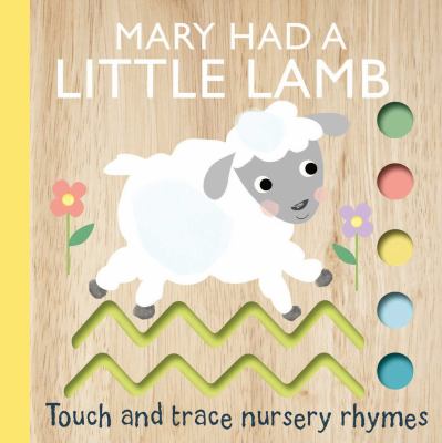 Mary had a little lamb : touch and trace nursery rhymes.