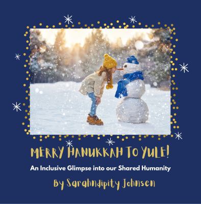 Merry Hanukkah to Yule : an inclusive glimpse into our shared humanity