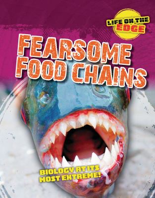 Fearsome food chains : biology at its most extreme!