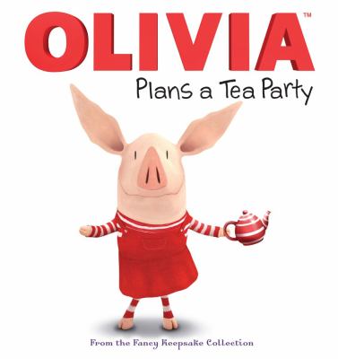 Olivia plan a tea pary : from the Fancy Keepsake Collection