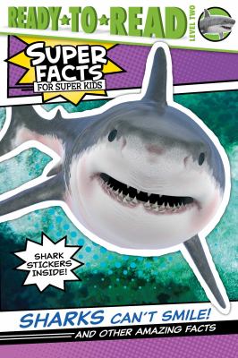 Sharks can't smile! : and other amazing facts
