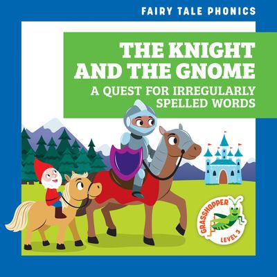 The knight and the gnome : a quest for irregularly spelled words