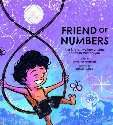 Friend of numbers : the life of mathematician Srinivasa Ramanujan
