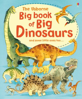 The Usborne big book of big dinosaurs