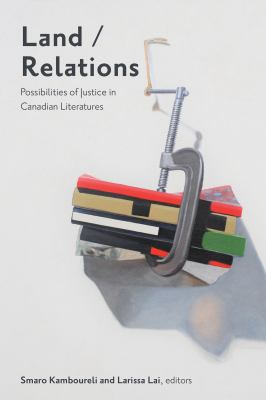 Land/relations : possibilities of justice in Canadian literature