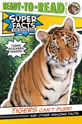 Tigers can't purr! : and other amazing facts