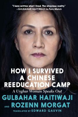 How I survived a Chinese "reeducation" camp : a Uyghur woman's story
