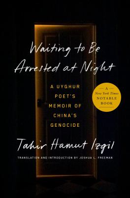 Waiting to be arrested at night : a Uyghur poet's memoir of China's genocide