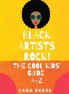 Black artists rock! : the cool kids' guide A-Z