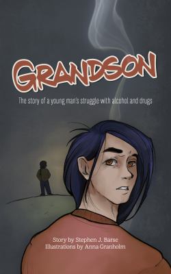 Grandson : the story of a young man's struggle with alcohol and drugs