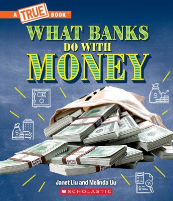 What banks do with money : loans, interest rates and investments...and much more!