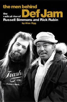 The men behind Def Jam : the radical rise of Russell Simmons and Rick Rubin