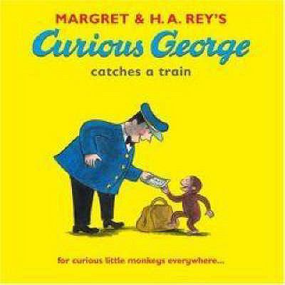 Margret & H.A. Rey's Curious George takes a train