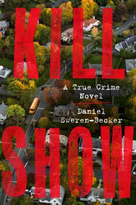 Kill show : a true crime novel