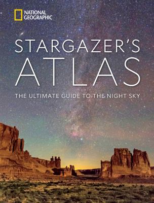 Stargazer's atlas : the ultimate guide to the night sky