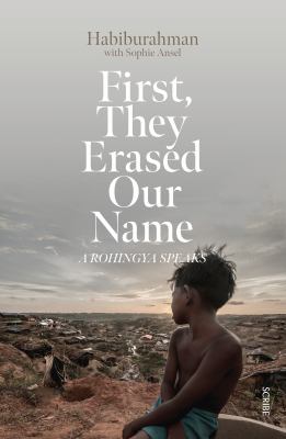 First, they erased our name : a Rohingya speaks