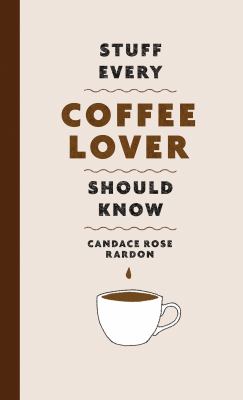 Stuff every coffee lover should know