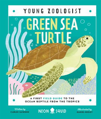 Green sea turtle : a first field guide to the ocean reptile from the tropics