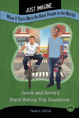 Just imagine ... what if there were no black people in the world! : Jaxon and Kevin's Black history trip downtown