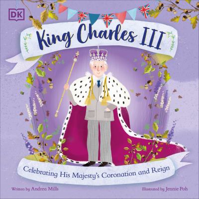 King Charles III : celebrating His Majesty's coronation and reign