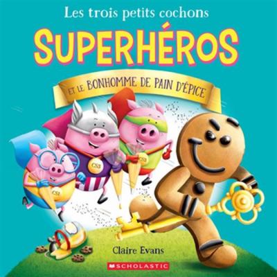 Les trois petits cochons superhéros et le bonhomme de pain d'épice