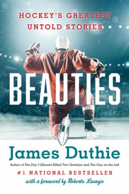 Beauties : hockey's greatest untold stories