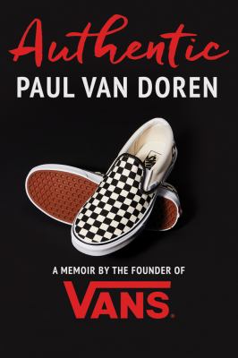 Authentic : a memoir by the founder of vans.