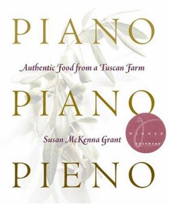 Piano, piano, pieno : authentic food from a Tuscan farm