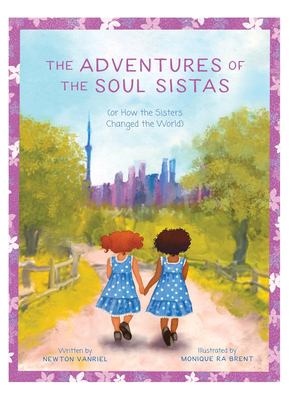 The adventures of the soul sistas : (or how the sisters changed the world)