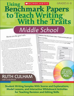 Using benchmark papers to teach writing with the traits : middle school : grades 6-8