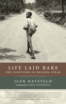 Life laid bare : the survivors in Rwanda speak