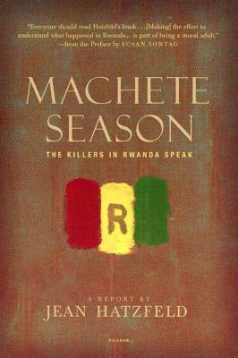 Machete season : the killers in Rwanda speak : a report