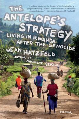 The antelope's strategy : living in Rwanda after the genocide