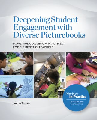 Deepening student engagement with diverse picturebooks : powerful classroom practices for elementary teachers
