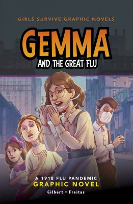 Gemma and the great flu : a 1918 flu pandemic graphic novel