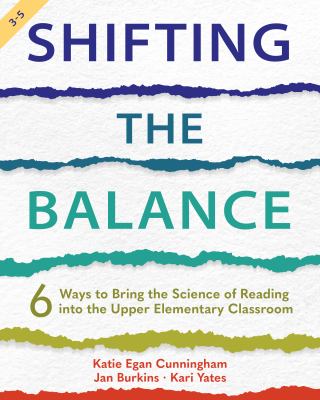 Shifting the balance : 6 ways to bring the science of reading into the upper elementary classroom