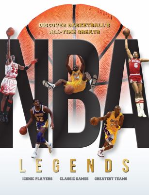 NBA legends : discover basketball's all-time greats
